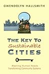 The Key to Sustainable Cities by Gwendolyn Hallsmith