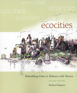 EcoCities: Rebuilding Cities in Balance with Nature (Revised Edition)