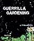 Guerrilla Gardening: A Manu...