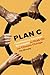 Plan C: Community Survival Strategies for Peak Oil and Climate Change