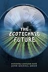 The Ecotechnic Future by John Michael Greer