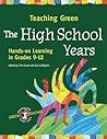 Teaching Green - The High School Years: Hands-on Learning in Grades 9-12 (Green Teacher)