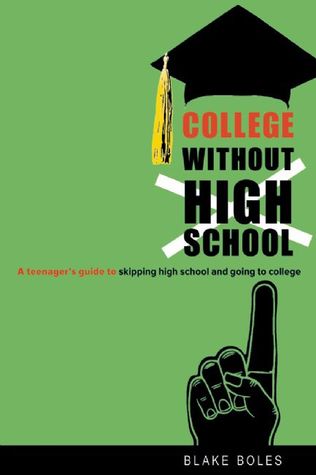 College Without High School: A Teenager's Guide to Skipping High School and Going to College (Paperback)