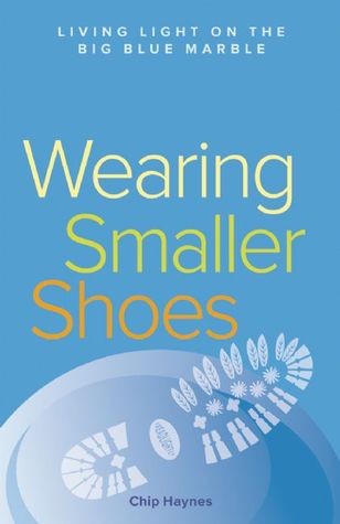 Wearing Smaller Shoes: Living Light on the Big Blue Marble