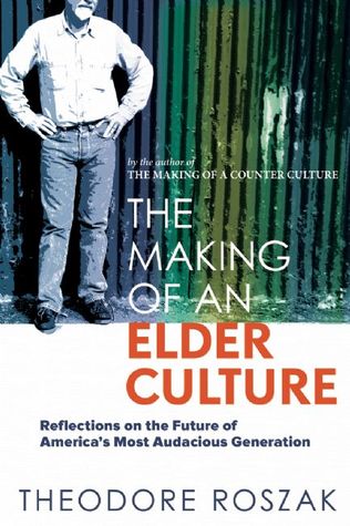 The Making of an Elder Culture: Reflections on the Future of America’s Most Audacious Generation (Paperback)