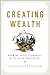 Creating Wealth: Growing Lo...