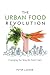 The Urban Food Revolution by Peter Ladner
