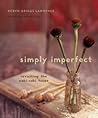 Simply Imperfect: Revisiting the Wabi-Sabi House Simply Imperfect: Revisiting the Wabi-Sabi House