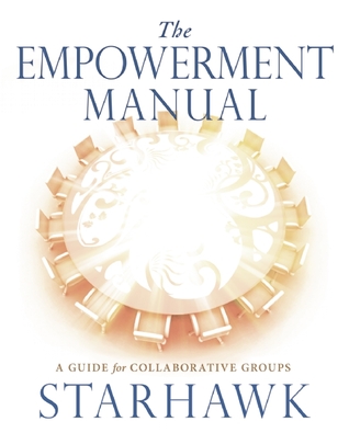 The Empowerment Manual: A Guide for Collaborative Groups (Paperback)