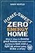 Home Sweet Zero Energy Home: What It Takes to Develop Great Homes that Won't Cost Anything to Heat, Cool or Light Up, Without Going Broke or Crazy