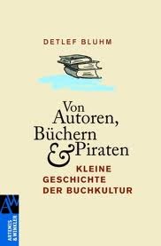 Von Autoren, Büchern und Piraten: Kleine Geschichte der Buchkultur (Hardcover)