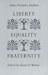 Liberty, Equality, Fraternity by James Fitzjames Stephen