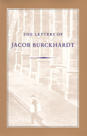 The Letters of Jacob Burckhardt (Paperback)