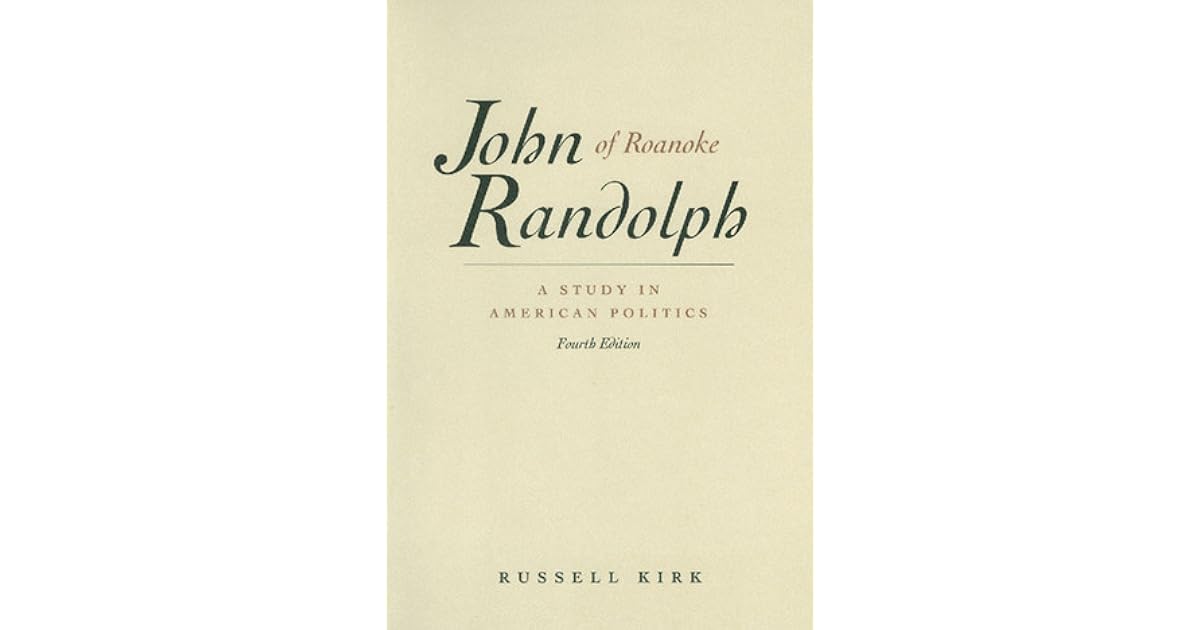 John Randolph of Roanoke A Study in American Politics With Selected