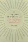 The Lamp of Experience: Whig History and the Intellectual Origins of the American Revolution The Lamp of Experience: Whig History and the Intellectual Origins of the American Revolution