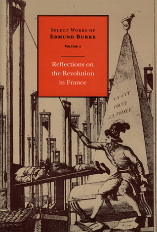 Select Works of Edmund Burke: Reflections on the Revolution in France