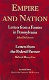 Empire and Nation: Letters from a Farmer in Pennsylvania; Letters from the Federal Farmer
