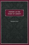 History as the Story of Liberty History as the Story of Liberty
