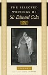 The Selected Writings of Sir Edward Coke, Volume. I