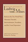 Between the Two World Wars: Monetary Disorder, Interventionism, Socialism, and the Great Depression (Natural Law and Enlightenment Classics)