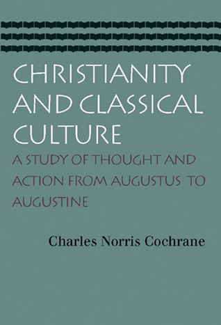 Christianity and Classical Culture: A Study of Thought and Action from Augustus to Augustine (Paperback)