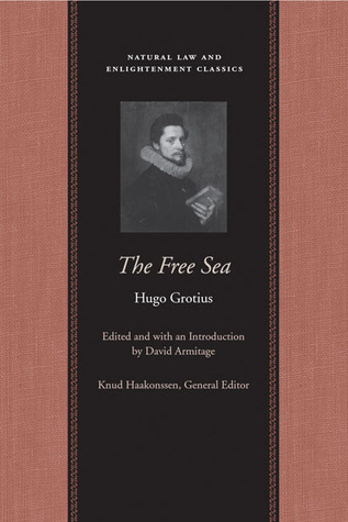 The Free Sea (Natural Law and Enlightenment Classics)