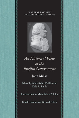 An Historical View of the English Government (Natural Law and Enlightenment Classics)