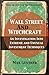 Wall Street and Witchcraft:...