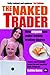 The Naked Trader: How anyone can make money trading shares