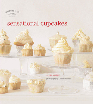 Les Petits Plats Francais: Sensational Cupcakes