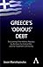 Greece's 'Odious' Debt: The Looting of the Hellenic Republic by the Euro, the Political Elite and the Investment Community (Anthem Finance)