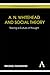 A. N. Whitehead and Social Theory: Tracing a Culture of Thought (Key Issues in Modern Sociology)