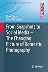 From Snapshots to Social Media - The Changing Picture of Domestic Photography (Computer Supported Cooperative Work)