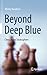 Beyond Deep Blue