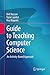 Guide to Teaching Computer Science by Orit Hazzan