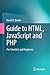 Guide to HTML, JavaScript and PHP: For Scientists and Engineers