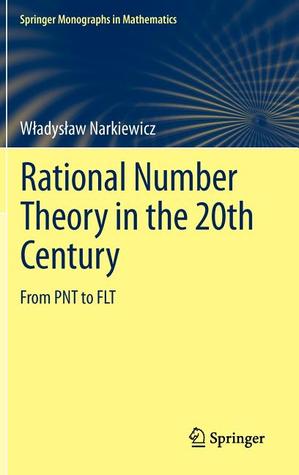 Rational Number Theory in the 20th Century: From PNT to FLT (Springer Monographs in Mathematics)