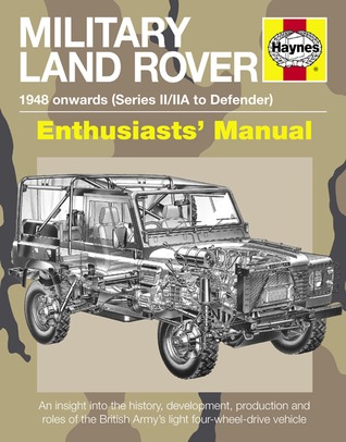 Military Land Rover: 1948 Onwards (Series II/IIA to Defender) (Enthusiasts' Manual)