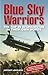 Blue Sky Warriors: The RAF in Afghanistan in Their Own Words