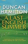 A Last English Summer by Duncan Hamilton
