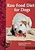 Raw Food Diet for Dogs: Feeding Fresh Meat Made Easy (Vagamundos. Libros ilustrados)