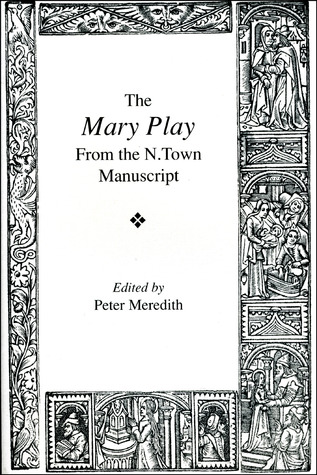 The Mary Play: From the N. Town Manuscript (UEP - Exeter Medieval Texts and Studies)