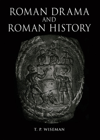 Roman Drama and Roman History (Exeter Studies in History)