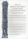 Roman de Brut: A History Of The British