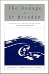 The Voyage of St Brendan: Representative Versions of the Legend in English Translation with Indexes of Themes and Motifs from the Stories (Exeter Medieval Texts and Studies) The Voyage of St Brendan: Representative Versions of the Legend in English Translation with Indexes of Themes and Motifs from the Stories (Exeter Medieval Texts and Studies)