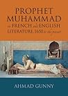Prophet Muhammad in French and English Literature: 1650 to the Present