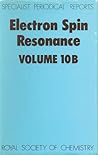 Electron Spin Resonance: Volume 10B (Specialist Periodical Reports - Electron Spin Resonance, 10B)