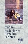 Bach Flower Remedies for Men Bach Flower Remedies for Men