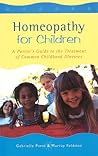 Homoeopathy for Children: A Parent's Guide to the Treatment of Common Childhood Illnesses