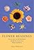Flower Readings: Discover Your True Self with Flowers Through the Ancient Art of Flower Psychometry